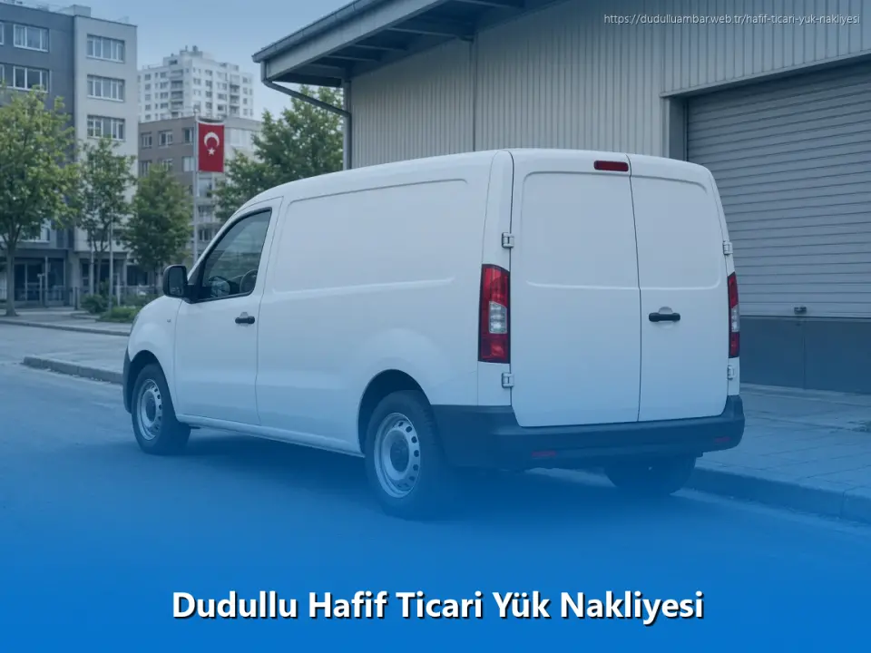 Dudullu Hafif Ticari Yük Nakliyesi