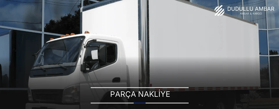 Dudullu Parça Nakliye Ambar Firmaları