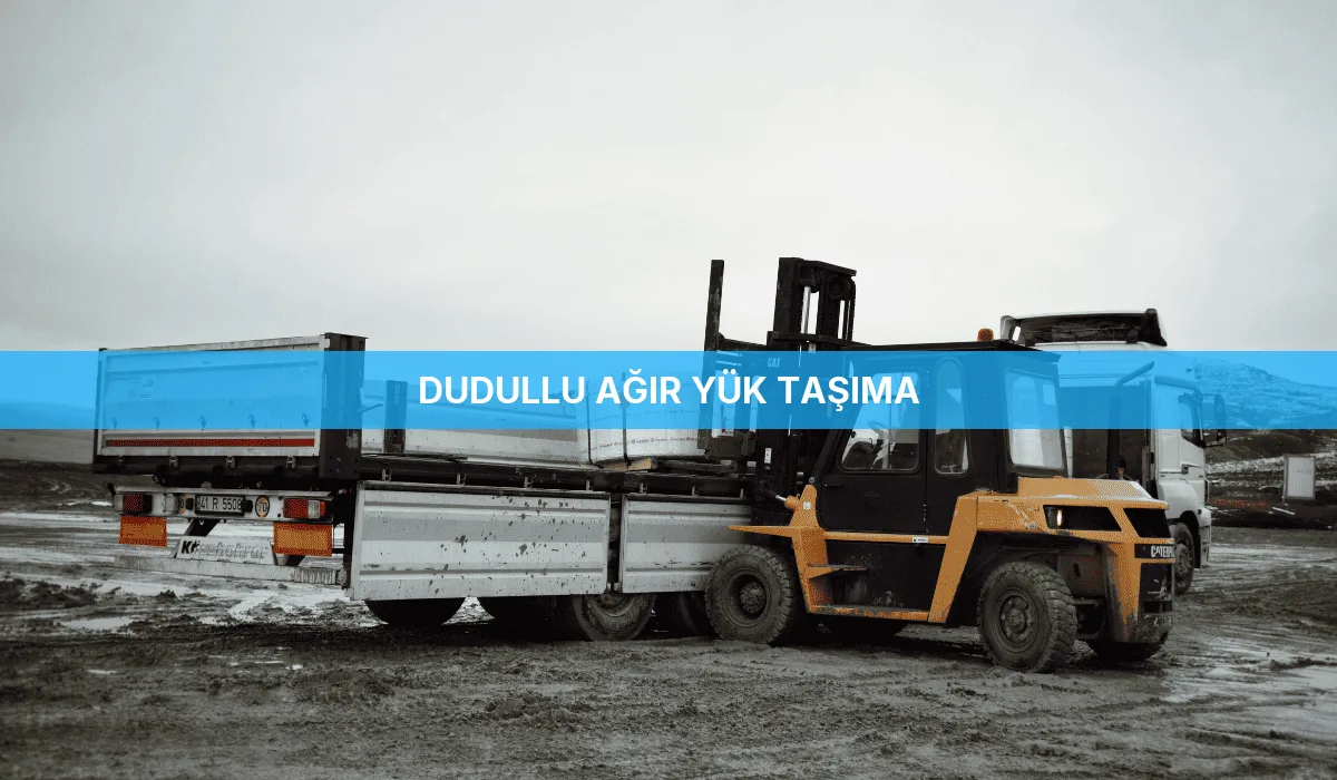 Dudullu Ağır Yük Taşıma